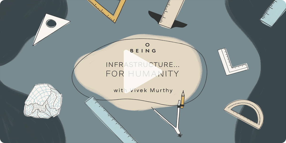 'Infrastructure... For Humanity with Vivek Murthy' Youtube video, link.