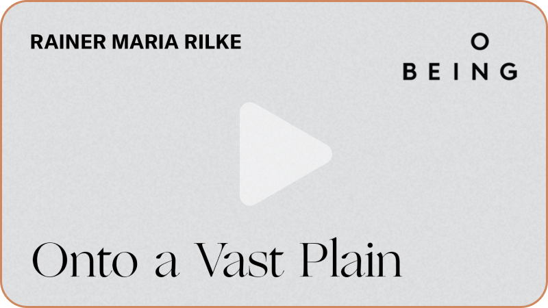 Text appears on plain frame: Rainer Maria Rilke, Onto a Vast Plain. A triangle overlay indicates this image is hyperlinked to a YouTube video of the read poem.